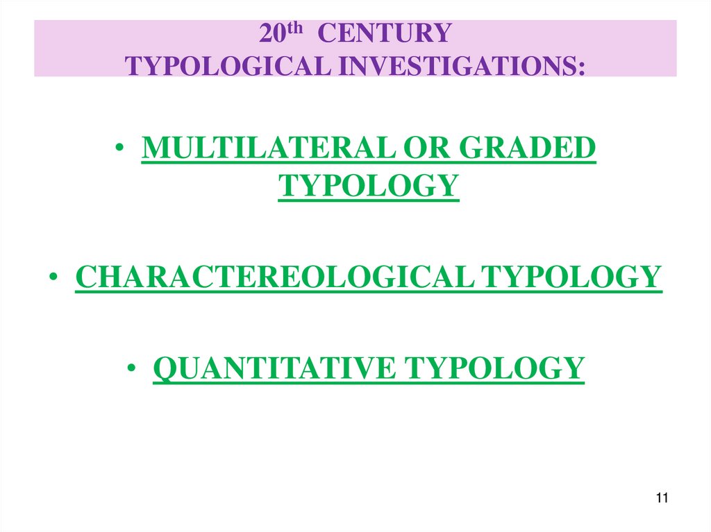 20th CENTURY TYPOLOGICAL INVESTIGATIONS: