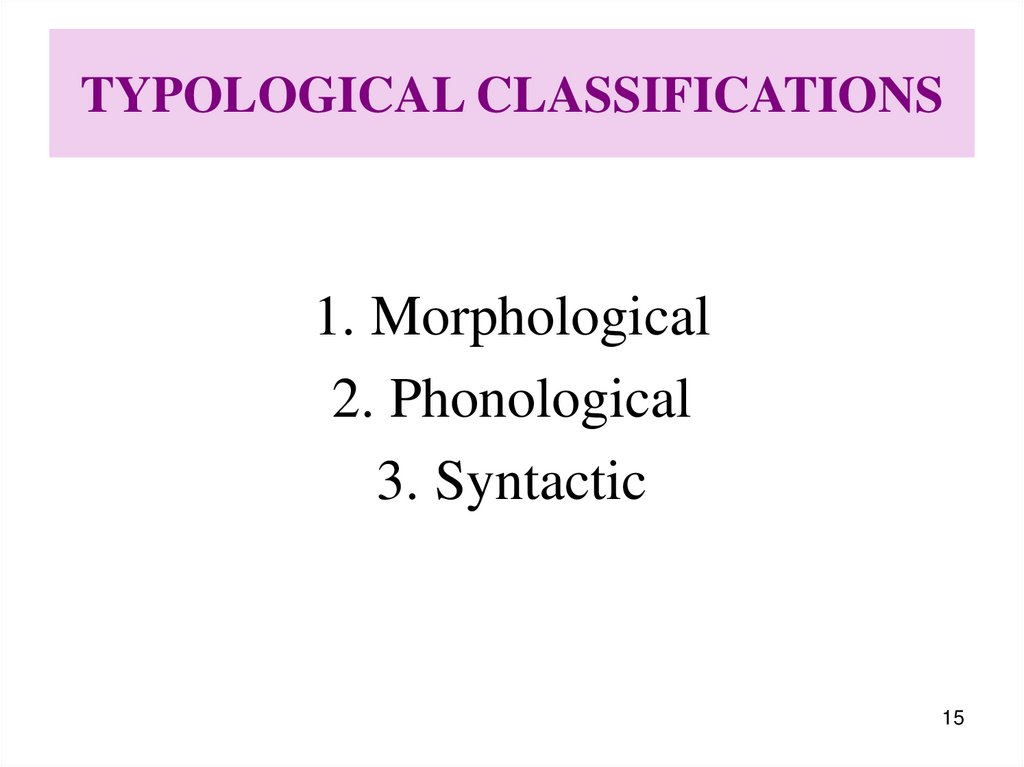 TYPOLOGICAL CLASSIFICATIONS