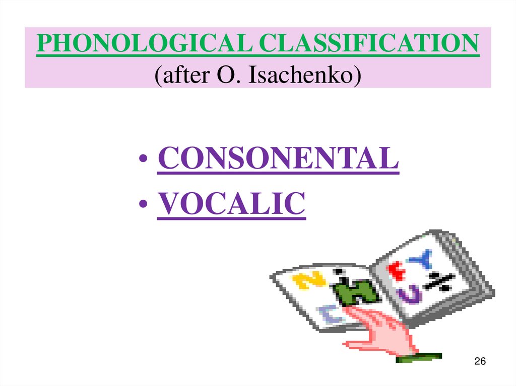 PHONOLOGICAL CLASSIFICATION (after O. Isachenko)