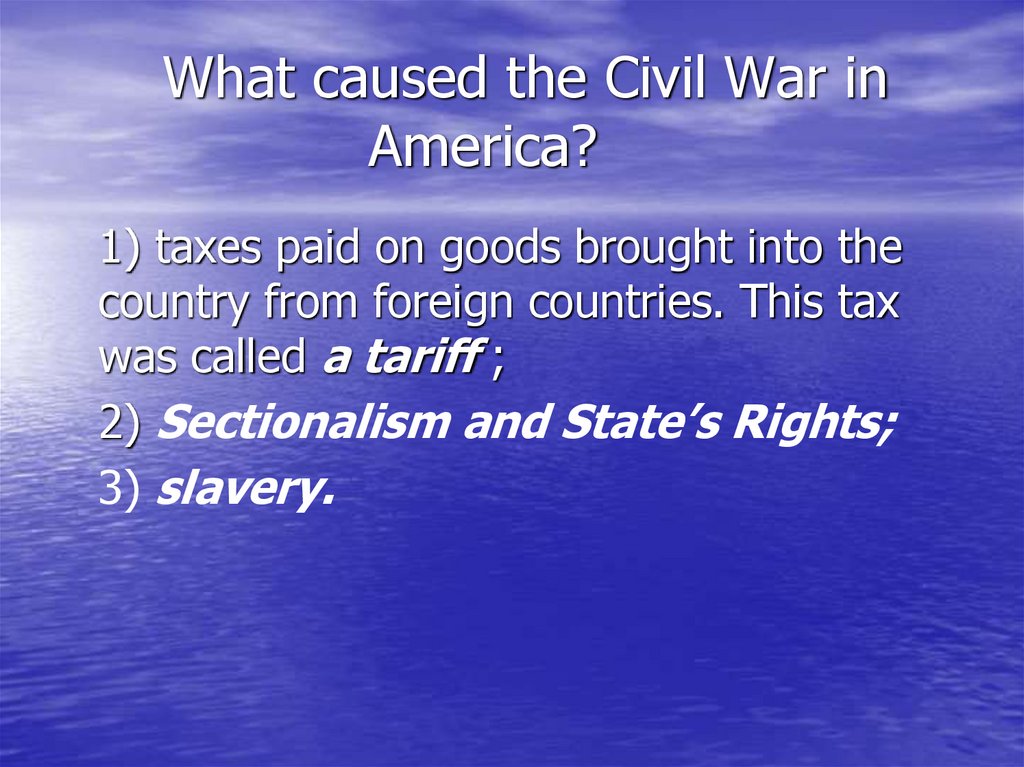 What caused the Civil War in America?