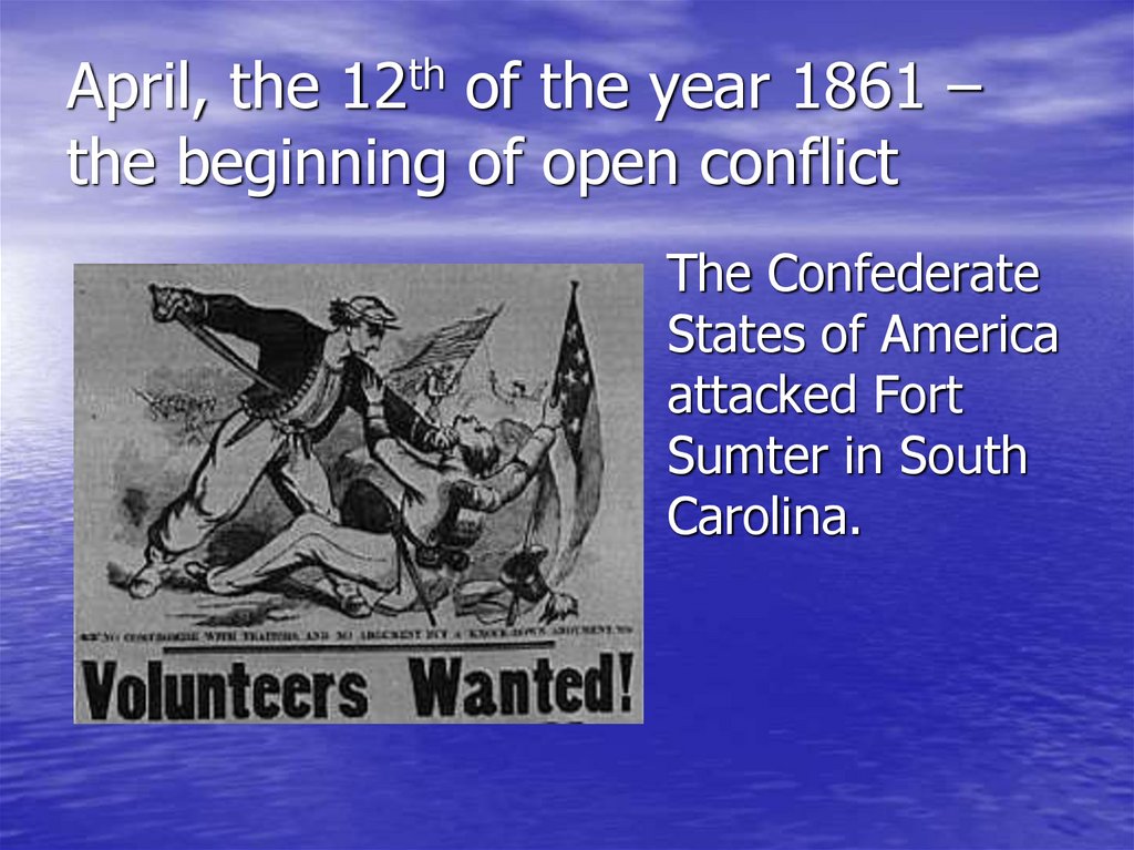 April, the 12th of the year 1861 – the beginning of open conflict