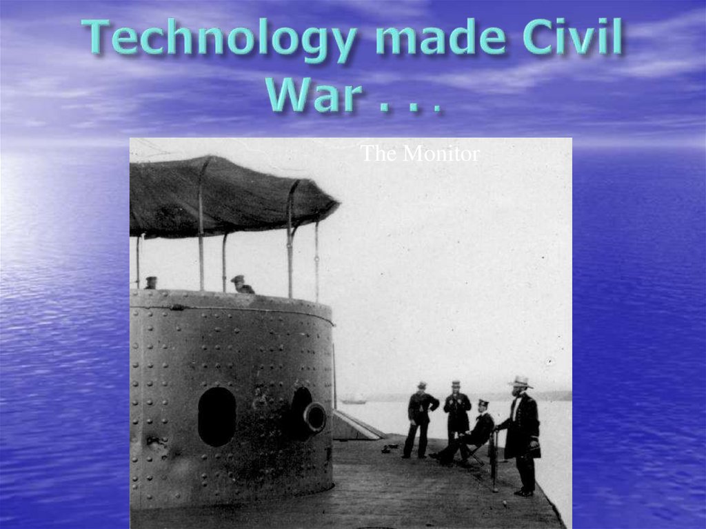 Technology made Civil War . . .