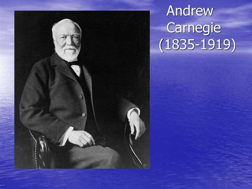 Andrew Carnegie (1835-1919)