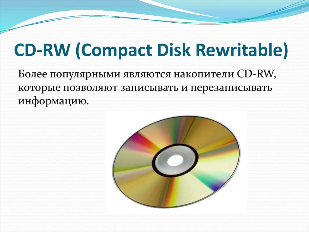 CD-RW (Compact Disk Rewritable)