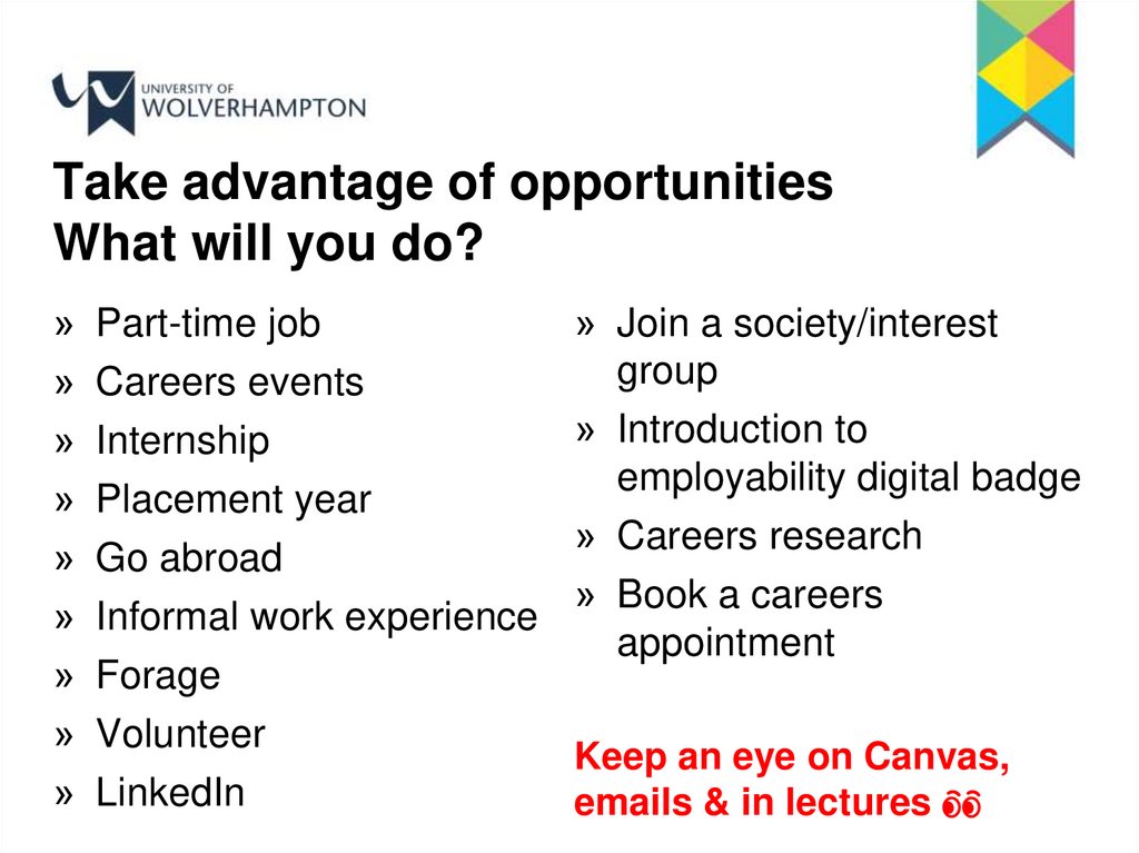 Take advantage of opportunities What will you do?