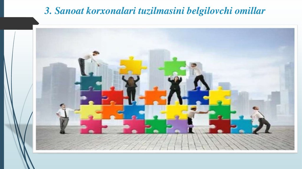 3. Sanoat korxonalari tuzilmasini belgilovchi omillar