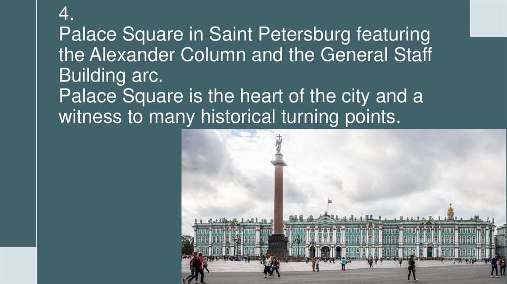 4. Palace Square in Saint Petersburg featuring the Alexander Column and the General Staff Building arc. Palace Square is the