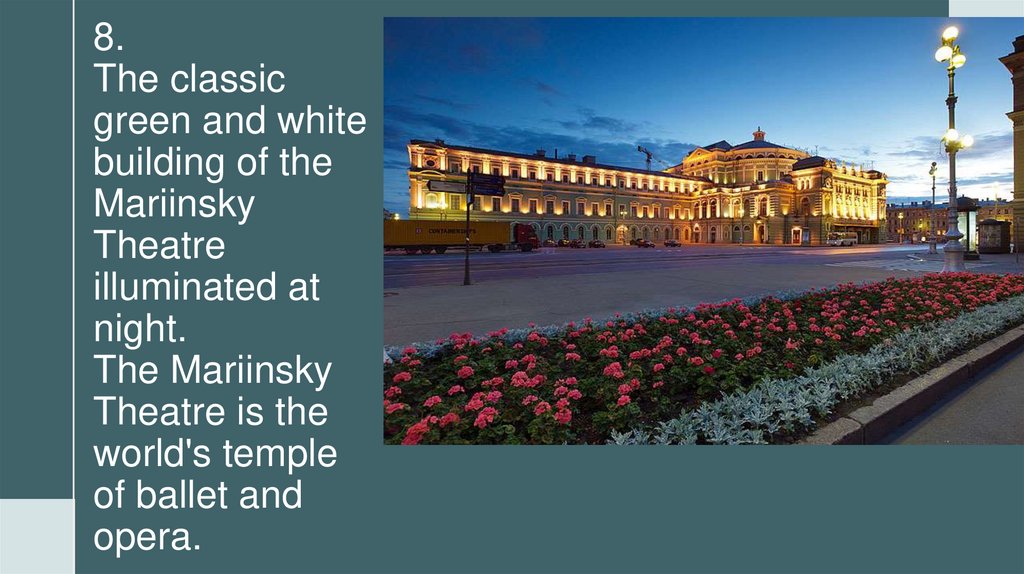 8. The classic green and white building of the Mariinsky Theatre illuminated at night. The Mariinsky Theatre is the world's
