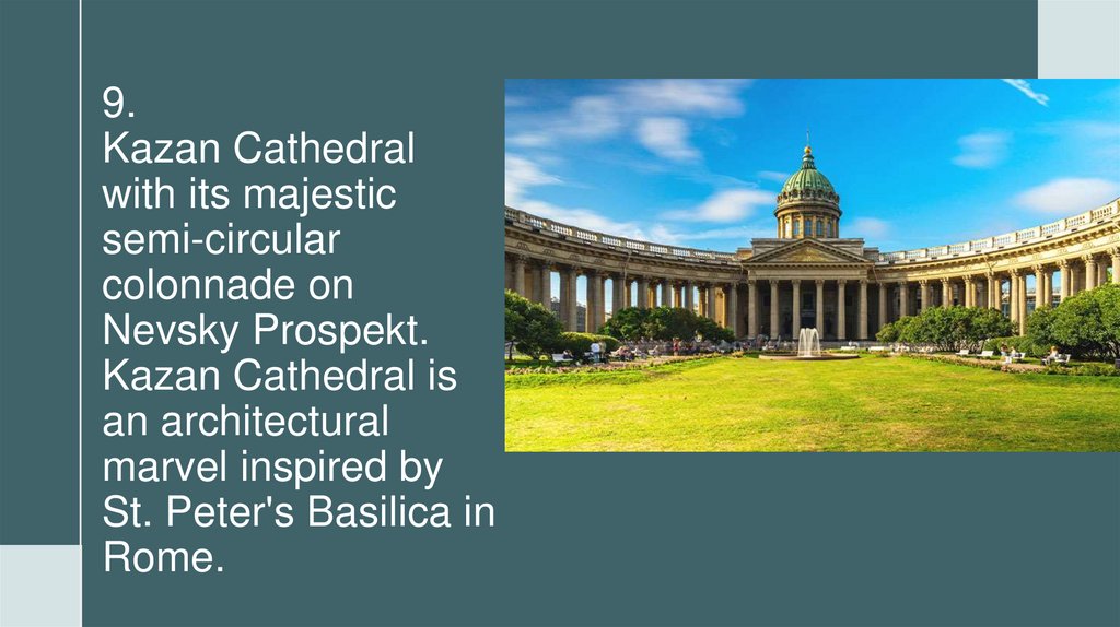 9. Kazan Cathedral with its majestic semi-circular colonnade on Nevsky Prospekt. Kazan Cathedral is an architectural marvel