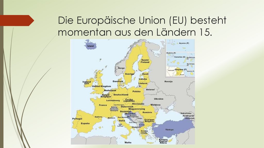 Die Europäische Union (EU) besteht momentan aus den Ländern 15.