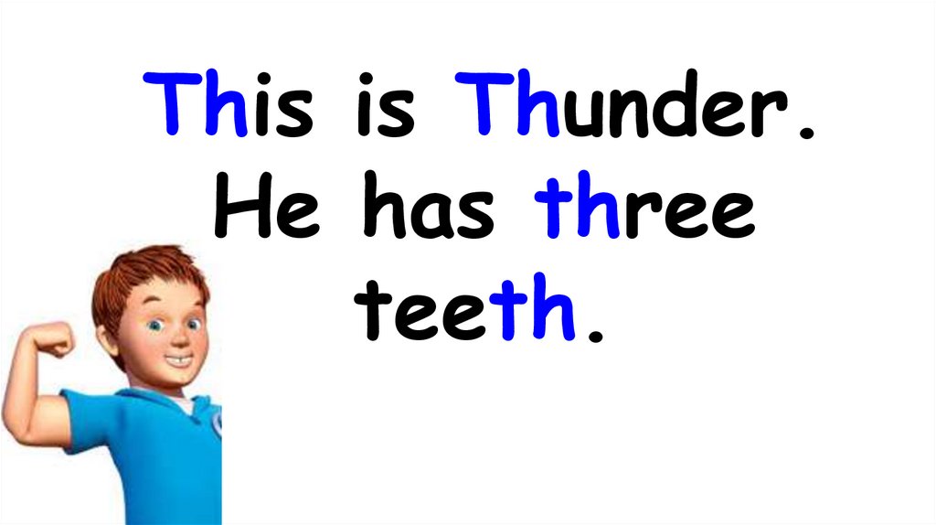 This is Thunder. He has three teeth.