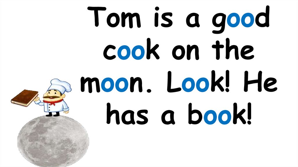 Tom is a good cook on the moon. Look! He has a book!