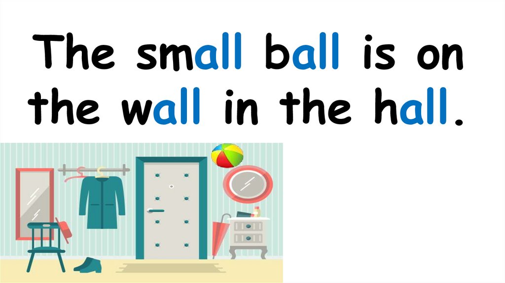 The small ball is on the wall in the hall.