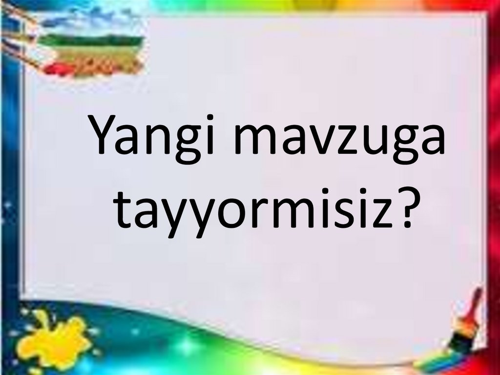 Yangi mavzuga tayyormisiz?