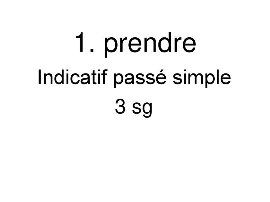 1. prendre