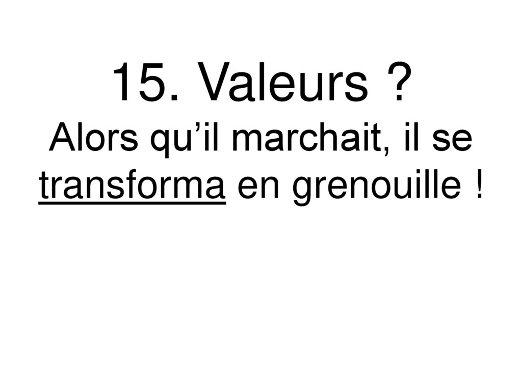 15. Valeurs ?