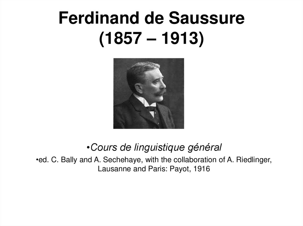 Ferdinand de Saussure (1857 – 1913)