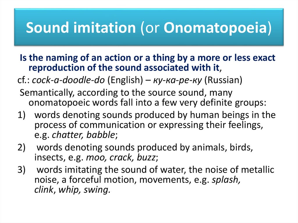 Sound imitation (or Onomatopoeia)