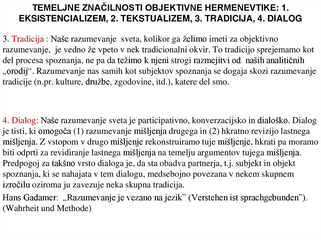TEMELJNE ZNAČILNOSTI OBJEKTIVNE HERMENEVTIKE: 1. EKSISTENCIALIZEM, 2. TEKSTUALIZEM, 3. TRADICIJA, 4. DIALOG