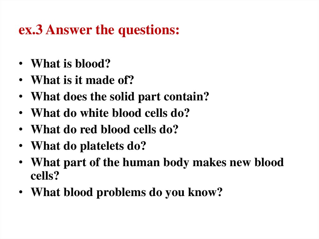 ex.3 Answer the questions: