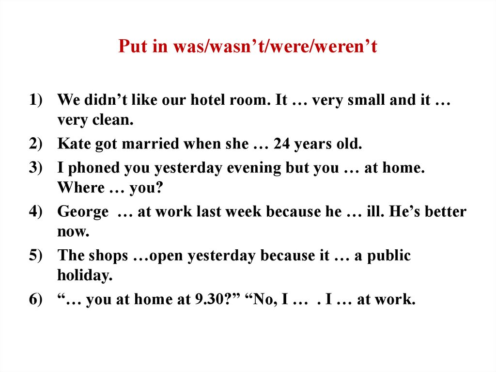 Put in was/wasn’t/were/weren’t