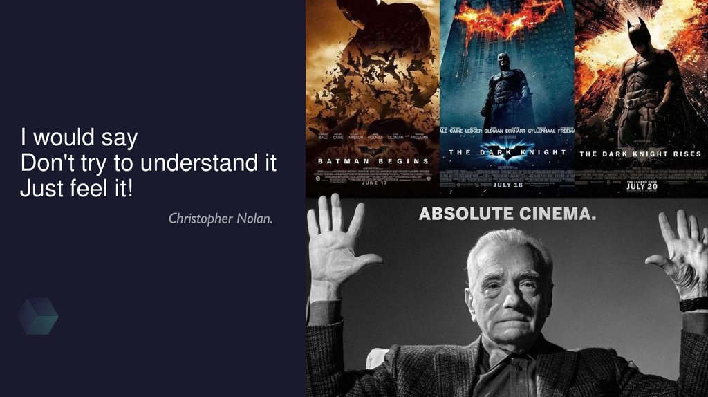 I would say Don't try to understand it Just feel it!