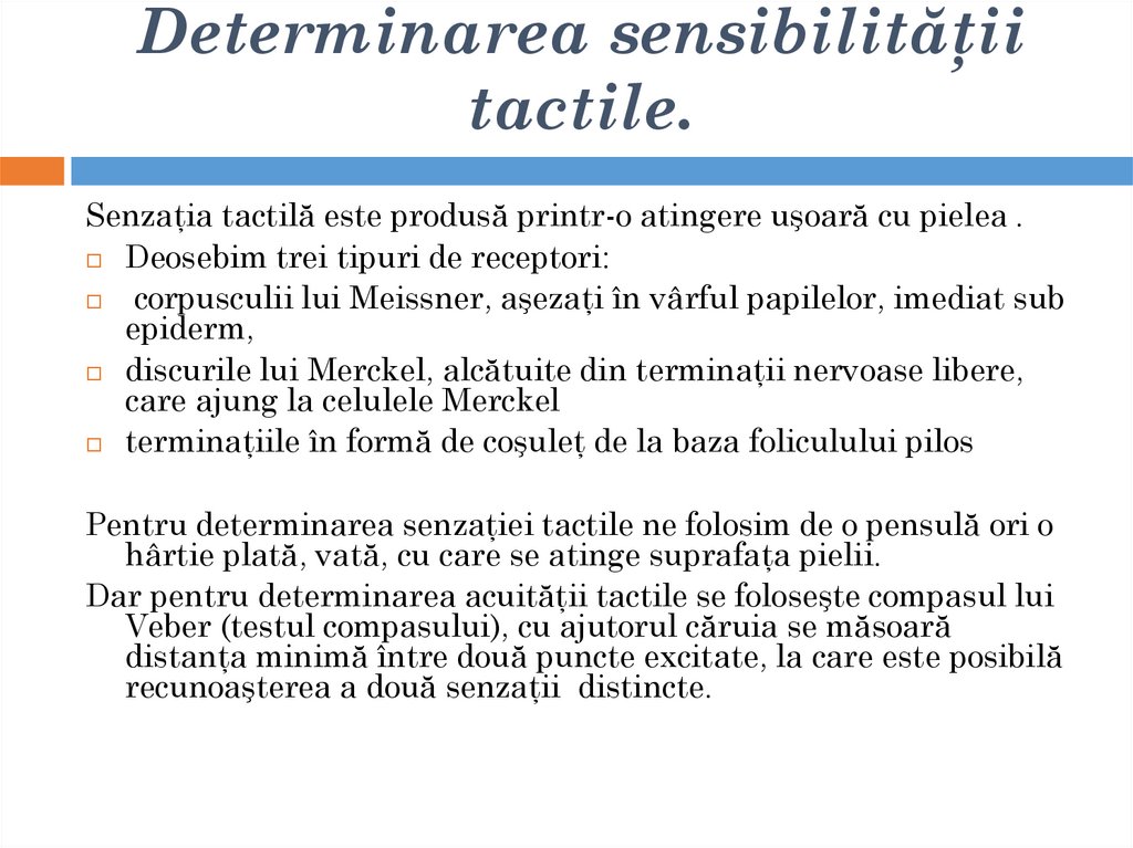 Determinarea sensibilităţii tactile.