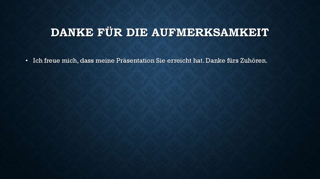 Danke für die Aufmerksamkeit