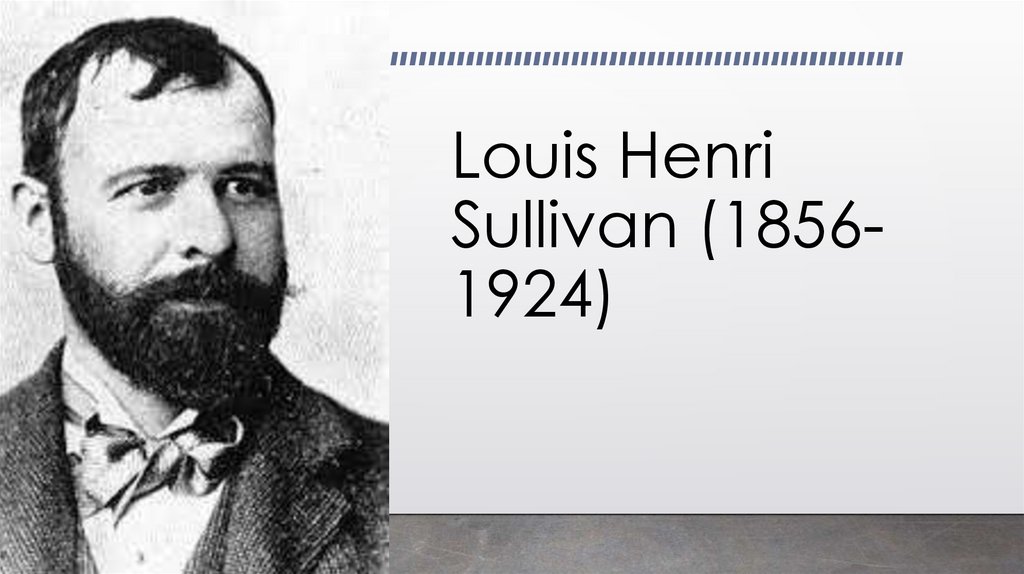 Louis Henri Sullivan (1856-1924)