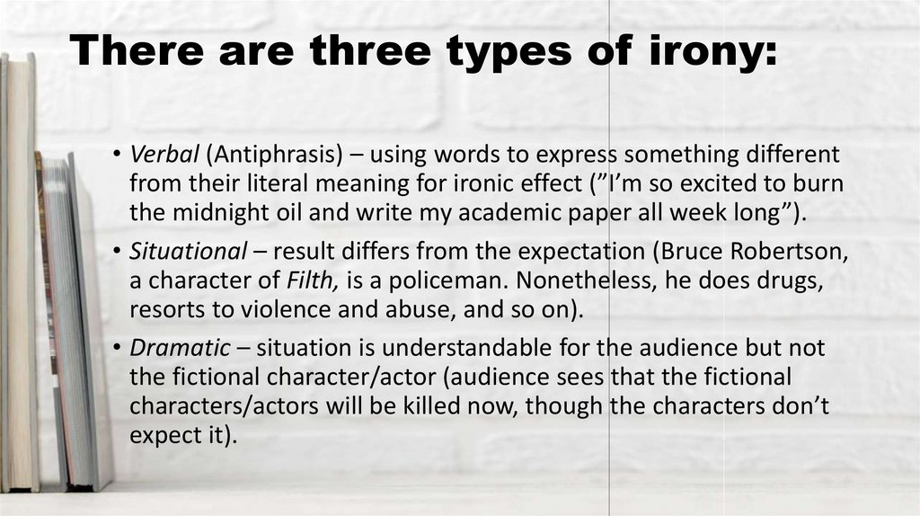 There are three types of irony: