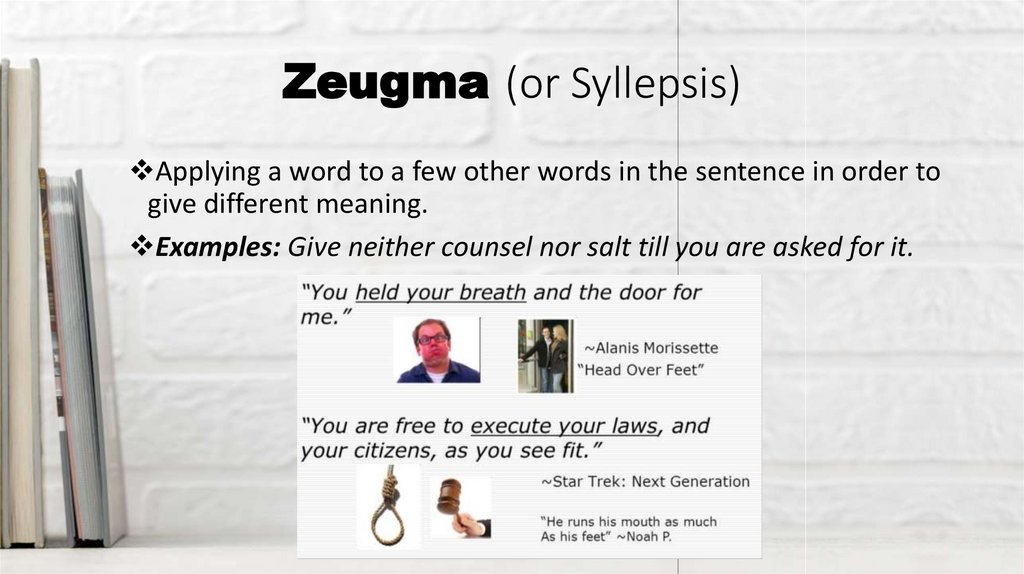 Zeugma (or Syllepsis)