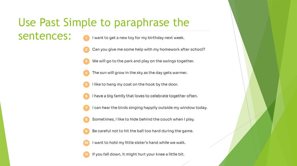 Use Past Simple to paraphrase the sentences: