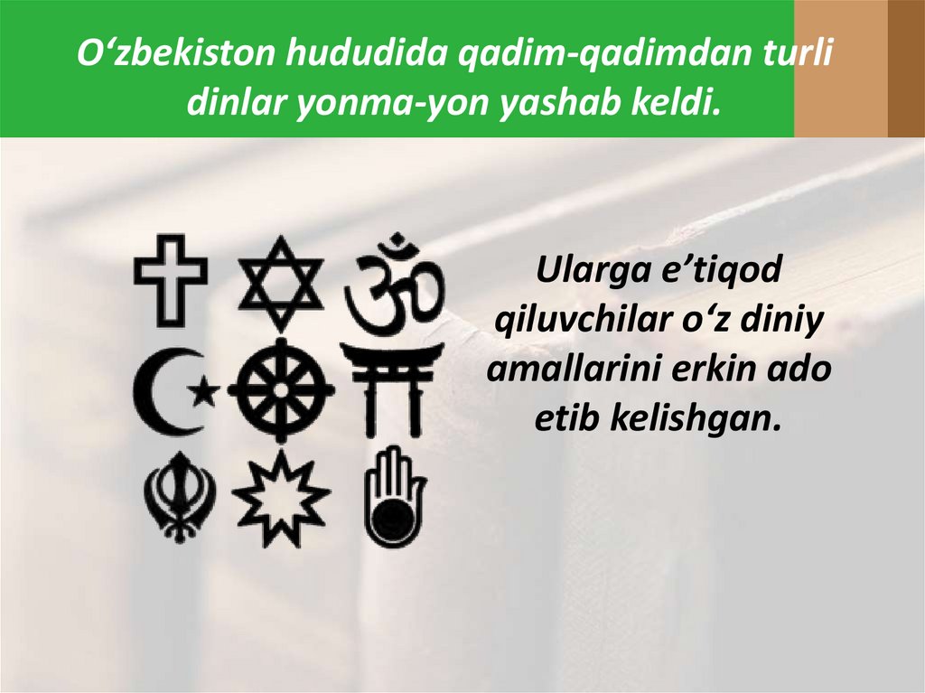 O‘zbekiston hududida qadim-qadimdan turli dinlar yonma-yon yashab keldi.