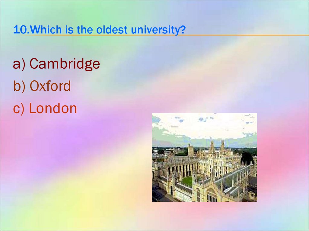 10.Which is the oldest university?