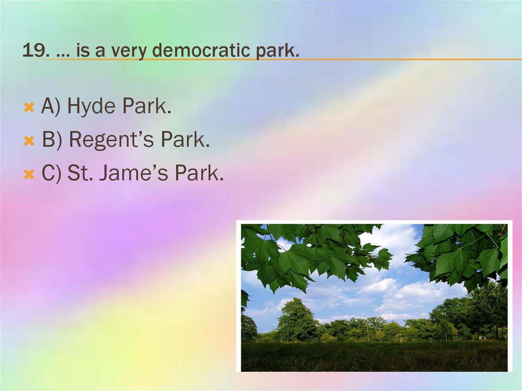 19. … is a very democratic park.