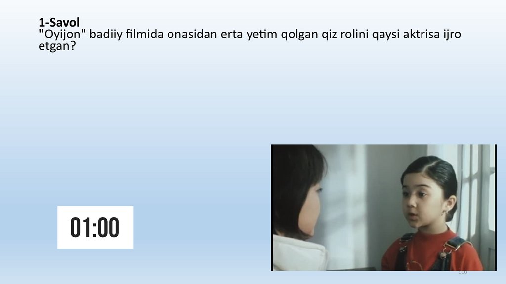 1-Savol "Oyijon" badiiy filmida onasidan erta yetim qolgan qiz rolini qaysi aktrisa ijro etgan?