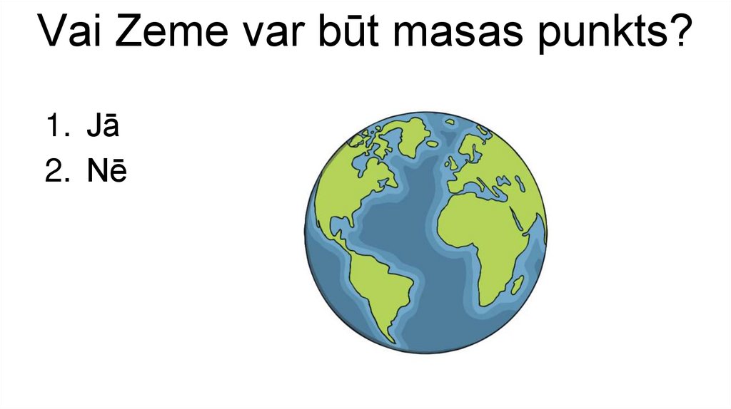 Vai Zeme var būt masas punkts?