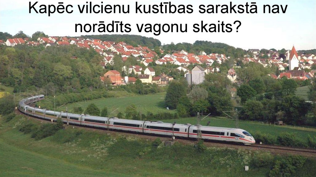 Kapēc vilcienu kustības sarakstā nav norādīts vagonu skaits?