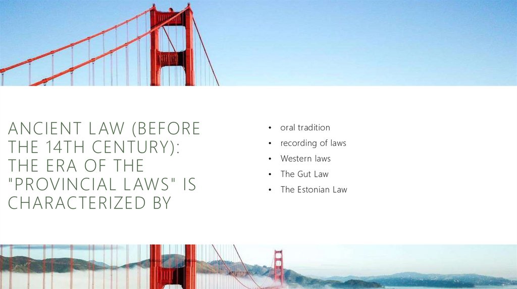 Ancient Law (before the 14th century): The era of the "Provincial Laws" is characterized by