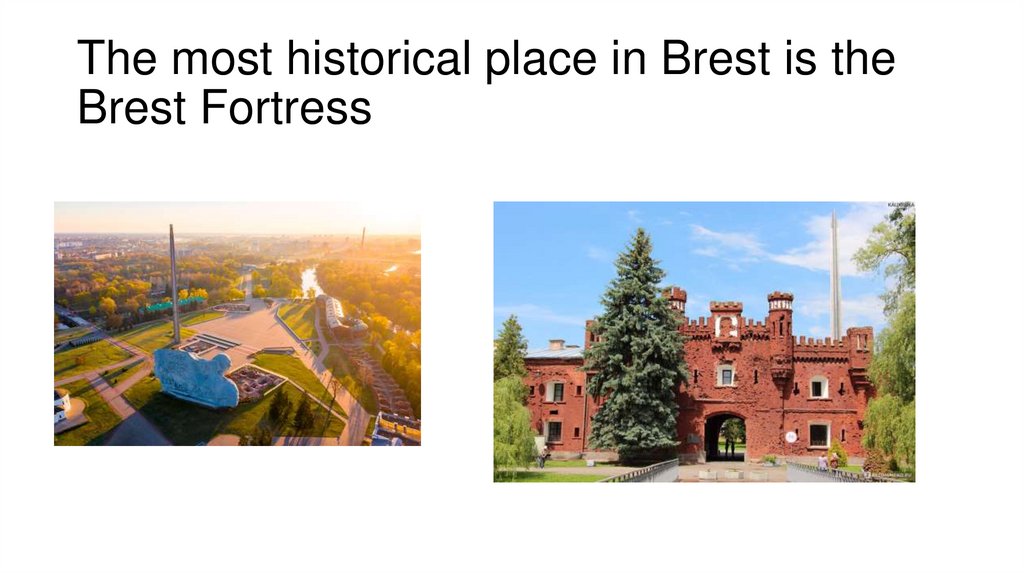 The most historical place in Brest is the Brest Fortress