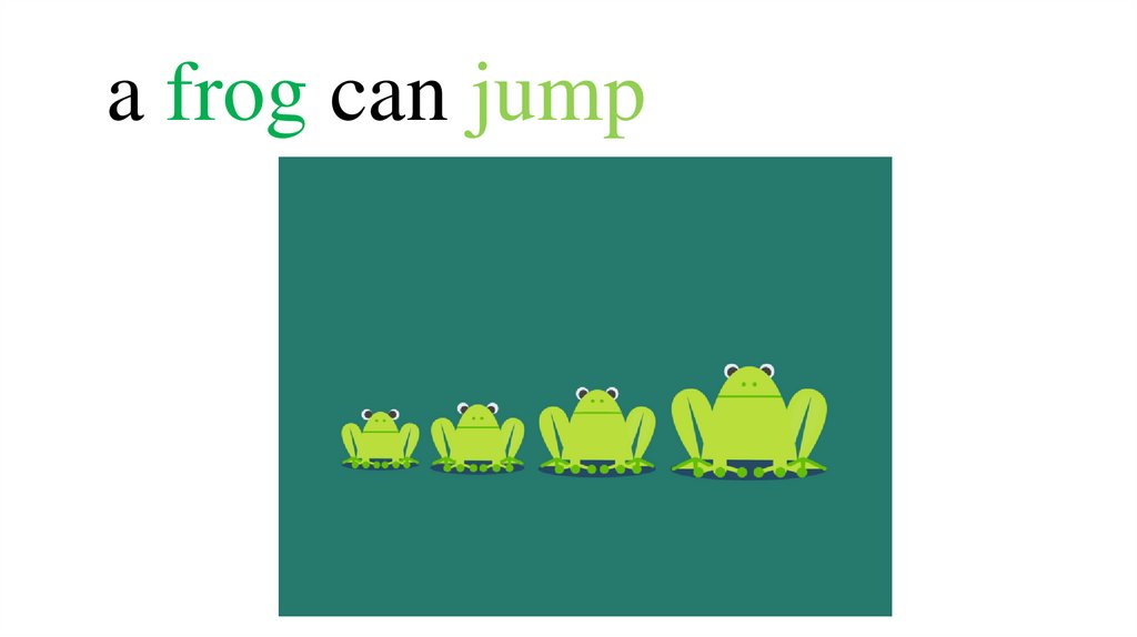a frog can jump