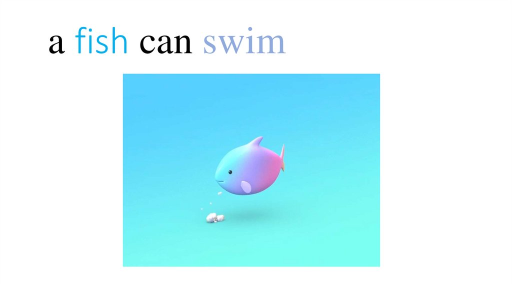 a fish can swim