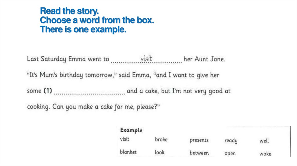 Read the story. Choose a word from the box. There is one example.