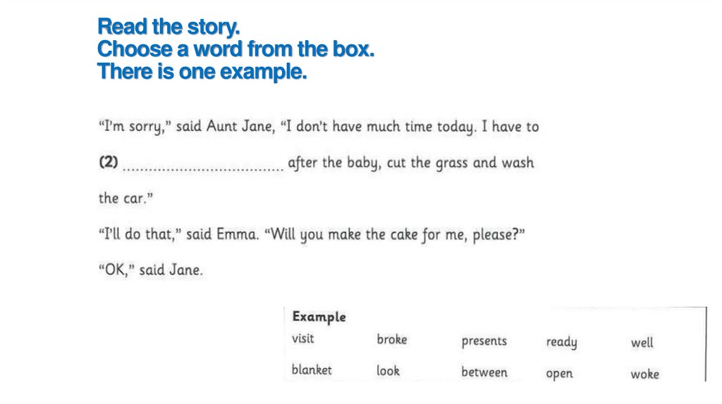 Read the story. Choose a word from the box. There is one example.