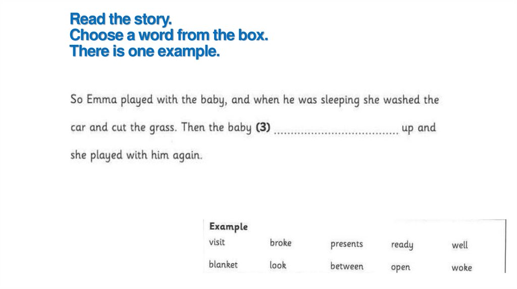 Read the story. Choose a word from the box. There is one example.