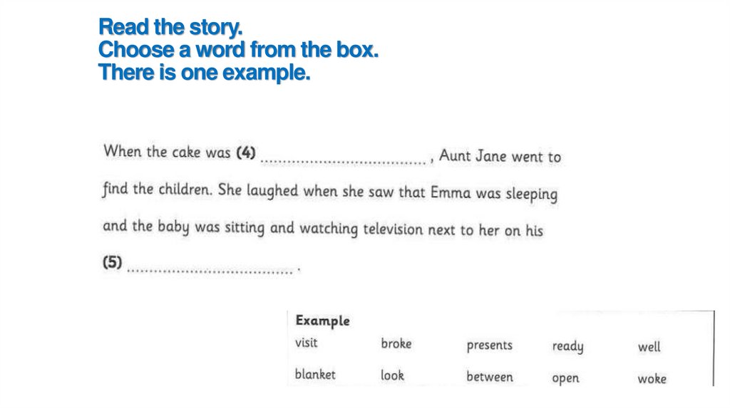 Read the story. Choose a word from the box. There is one example.