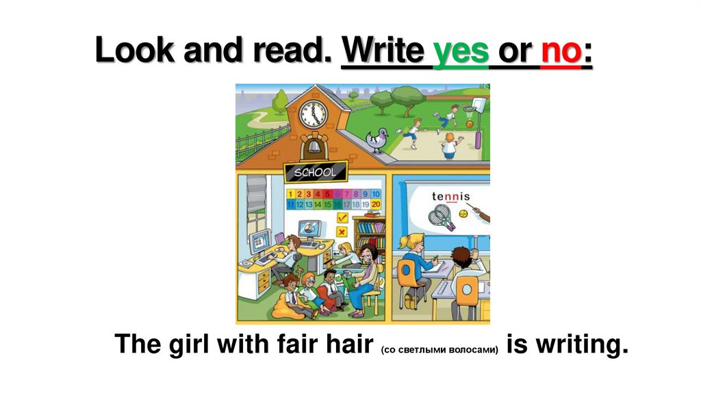 Look and read. Write yes or no: