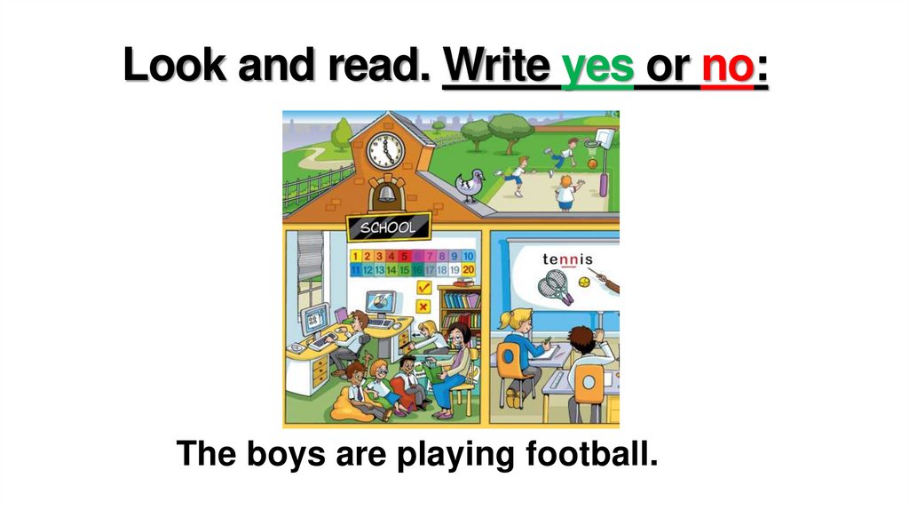 Look and read. Write yes or no: