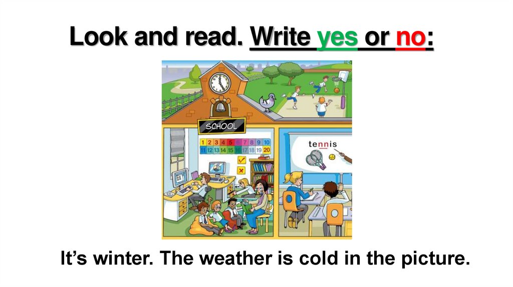 Look and read. Write yes or no: