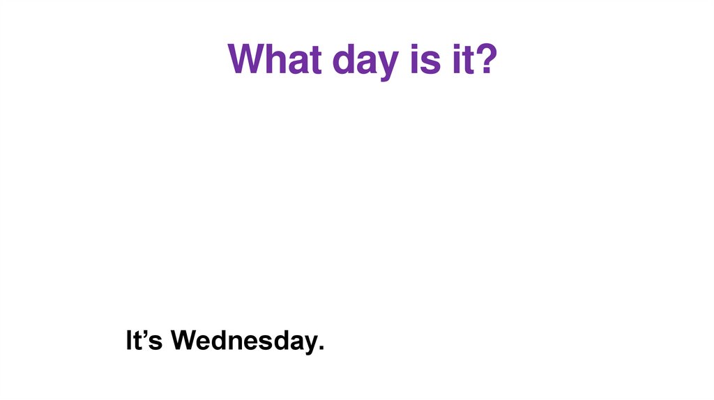 What day is it?